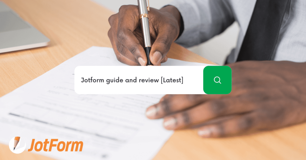 The Ultimate Guide & Review of Jotform [Latest 2022]