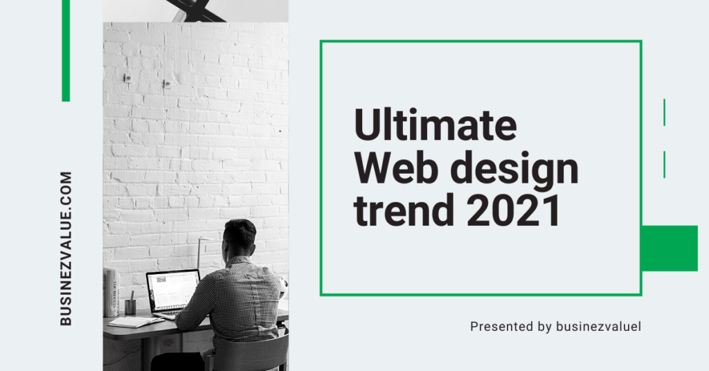 Which Web Design Trends Are Working In 2021 | How About Following Best 9?