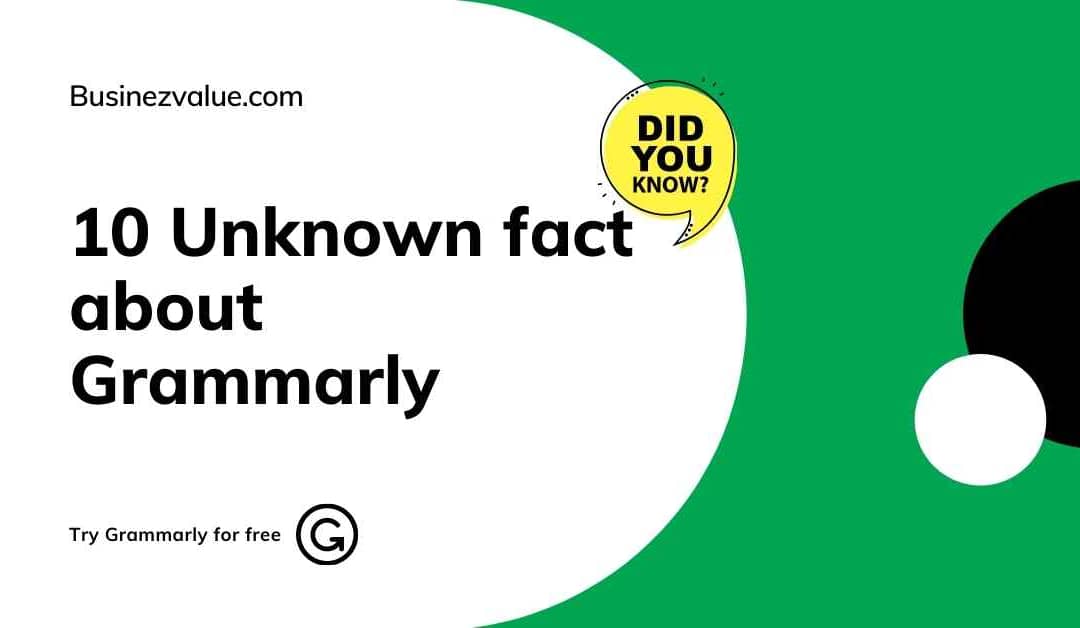 10 Unknown Fact about Grammarly | Amazing facts besides Grammarly free trial