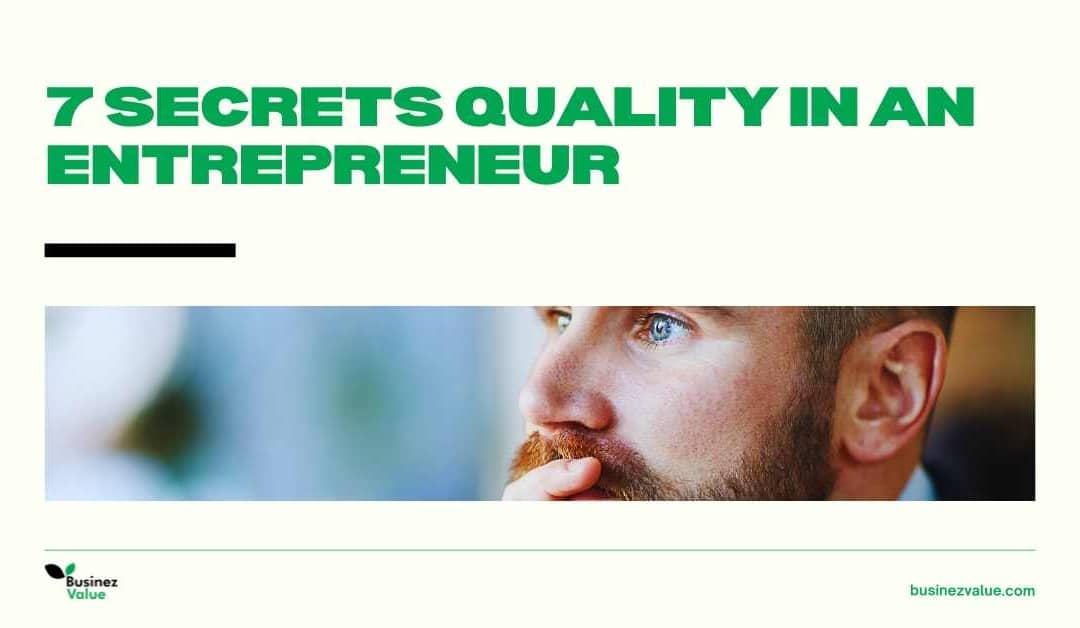 What are the Qualities of an entrepreneur | 7 Secret to success